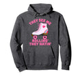They See Me Rollin Skate Skater Roller Funny Hoodie - Graphic Print Unisex - T-Shirt, Sweatshirt, Hoodie