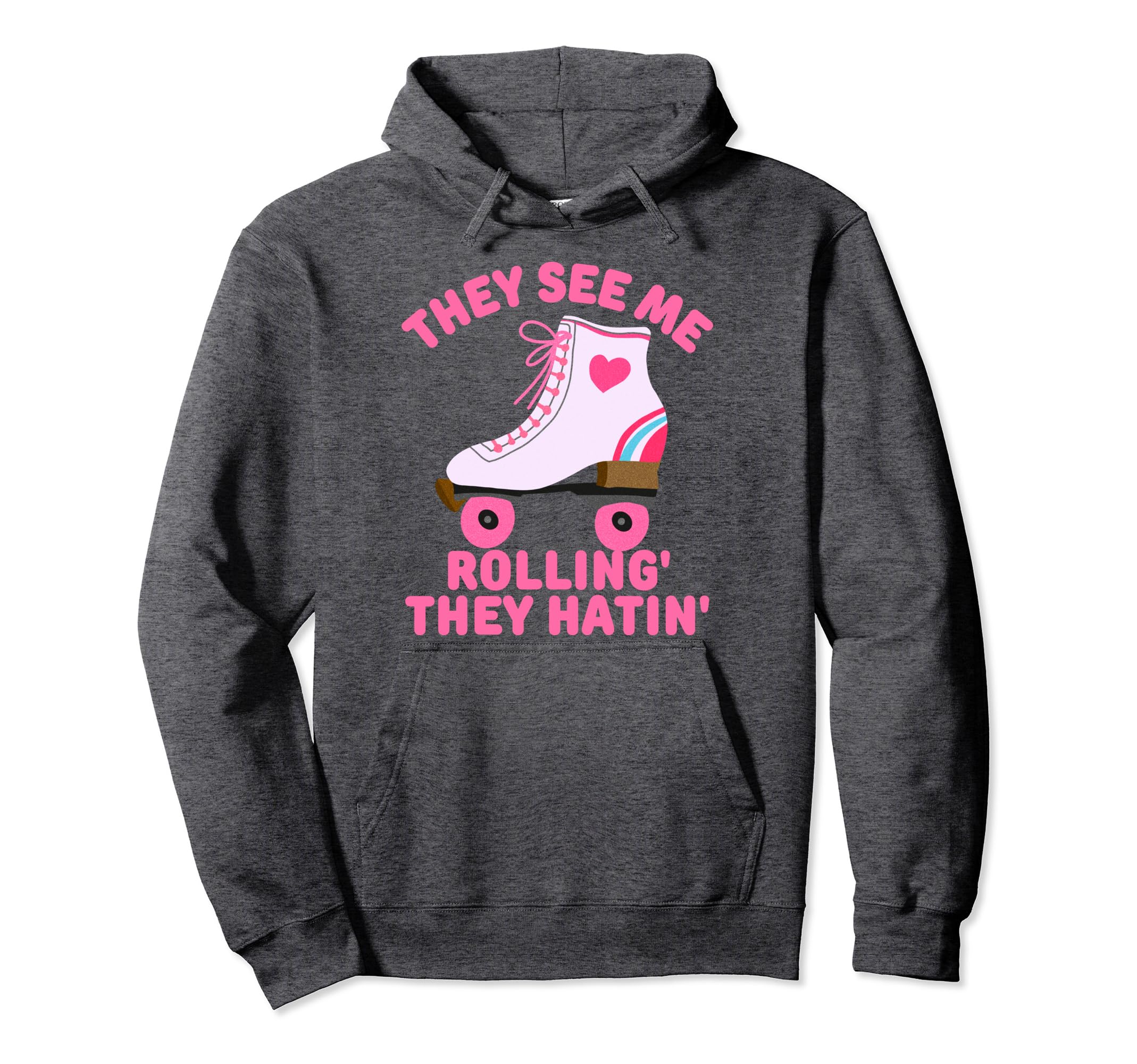 They See Me Rollin Skate Skater Roller Funny Hoodie - Graphic Print Unisex - T-Shirt, Sweatshirt, Hoodie