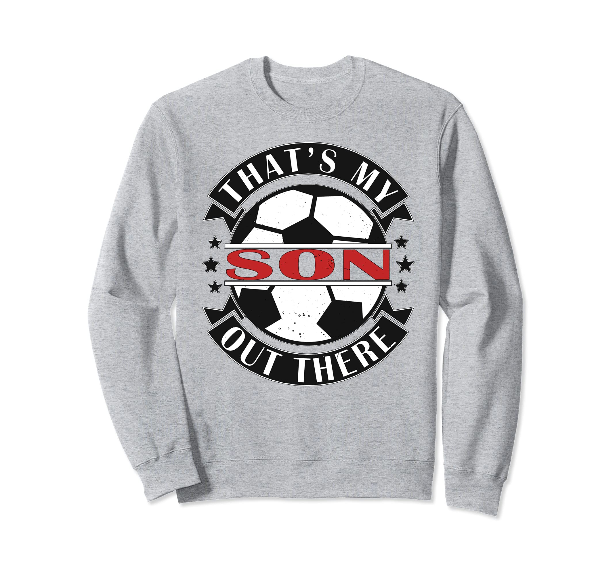 Thats My Son Out There Soccer Sweatshirt - Fun Novelty Design for Adults - T-Shirt, Sweatshirt, Hoodie