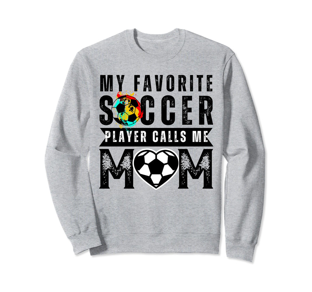 My Favorite Soccer Player Calls Me Sweatshirt - Graphic Print Men Women - T-Shirt, Sweatshirt, Hoodie