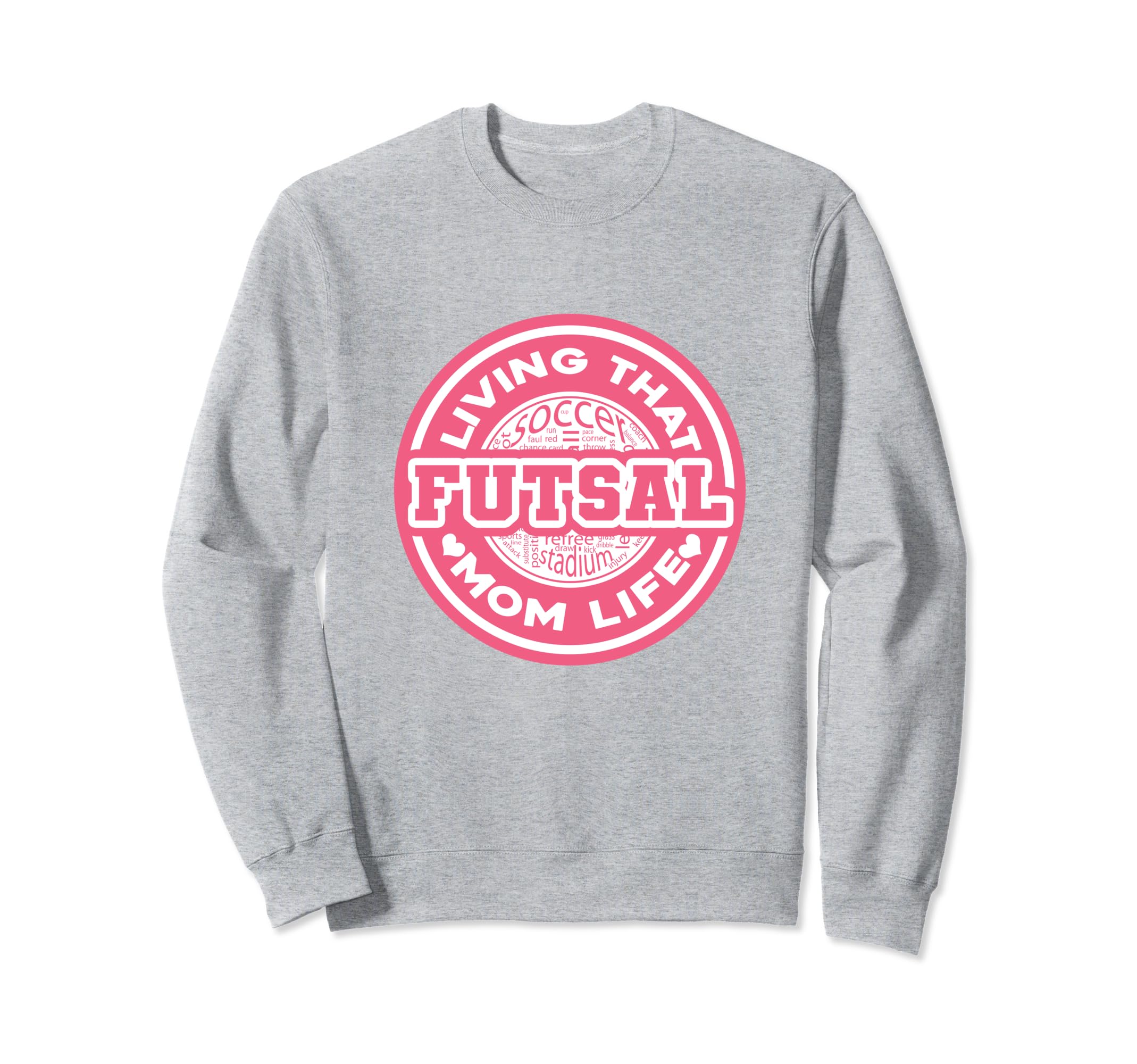 Living That Futsal Mom Life Sweatshirt - Aesthetic Graphic for Adults - T-Shirt, Sweatshirt, Hoodie