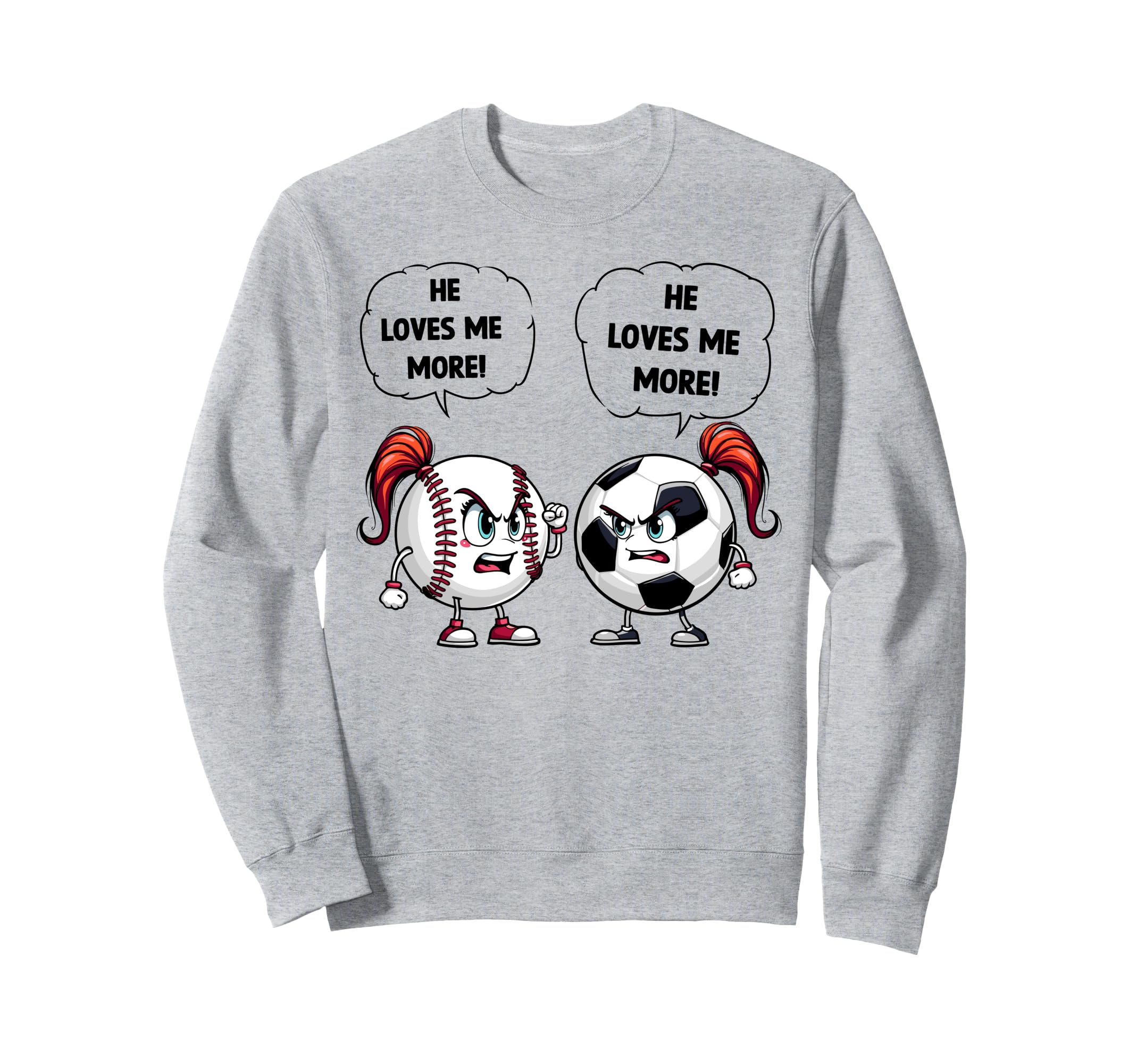Baseball Soccer Funny He Loves Me More Sweatshirt - Trendy Graphic Unisex - T-Shirt, Sweatshirt, Hoodie