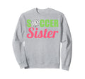 Soccer Sister Soccer Family Sports Sweatshirt - Unique Graphic for Adults - T-Shirt, Sweatshirt, Hoodie