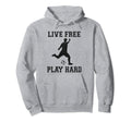 Live Free Play Hard Funny Soccer Lover Hoodie - Custom Art Print Men Women - T-Shirt, Sweatshirt, Hoodie
