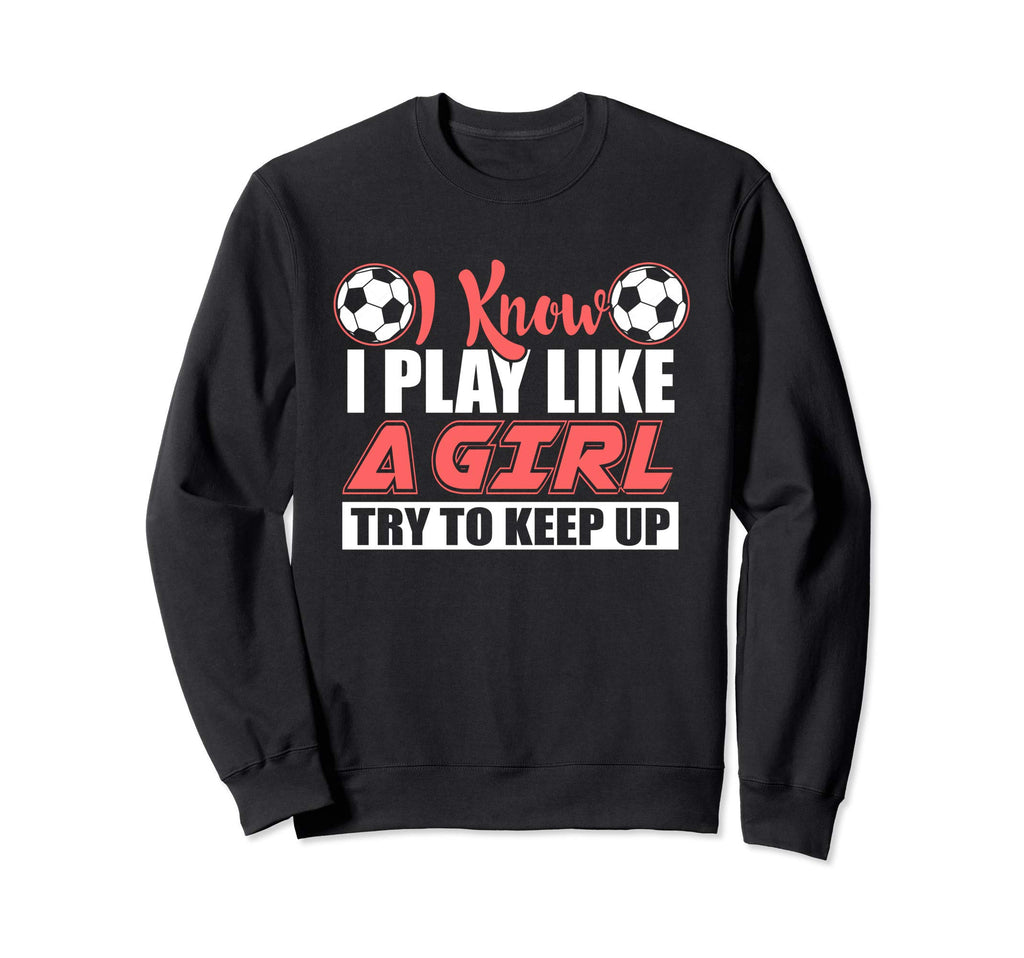 Try To Keep Up I Know I Play Like Sweatshirt - Unique Graphic for Adults - T-Shirt, Sweatshirt, Hoodie