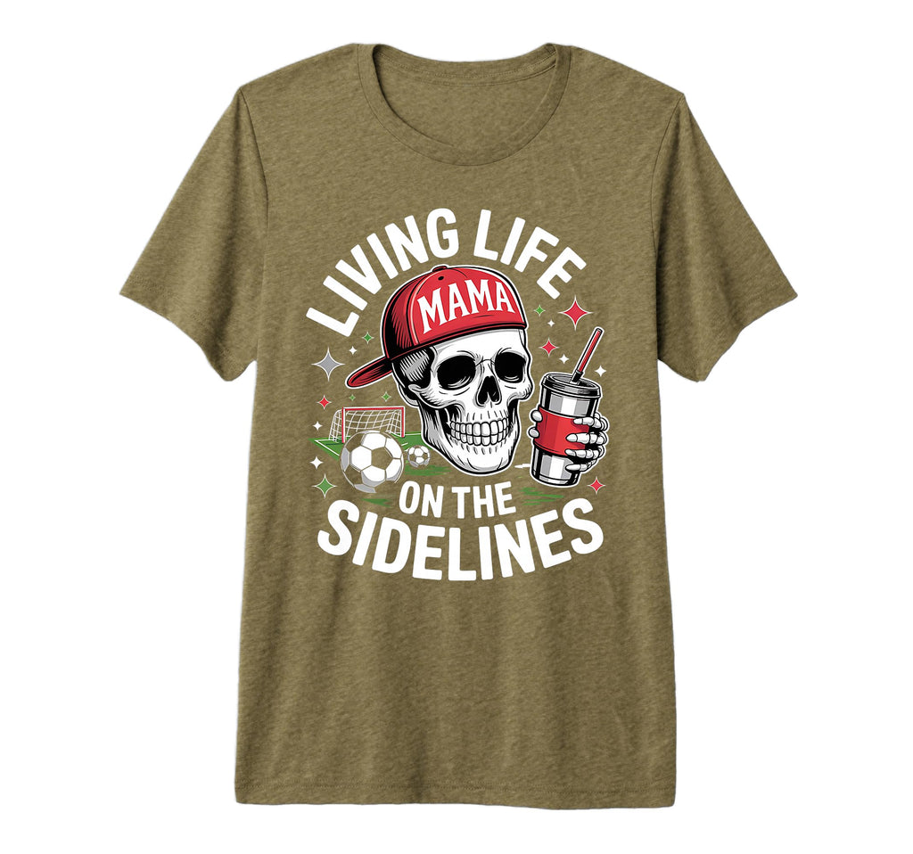 Soccer Mama Living Life Sidelines T-Shirt - Fun Novelty Design Men Women - T-Shirt, Sweatshirt, Hoodie