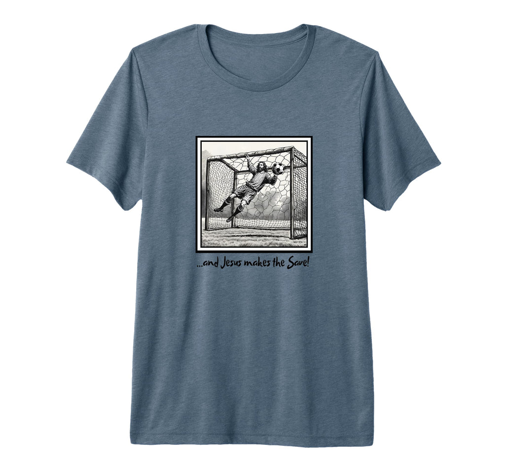 Jesus Goalie Makes Save Soccer T-Shirt - Streetwear Style Men Women - T-Shirt, Sweatshirt, Hoodie