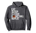 Eat Sleep Soccer Basketball Repeat Hoodie - Aesthetic Graphic for Adults - T-Shirt, Sweatshirt, Hoodie