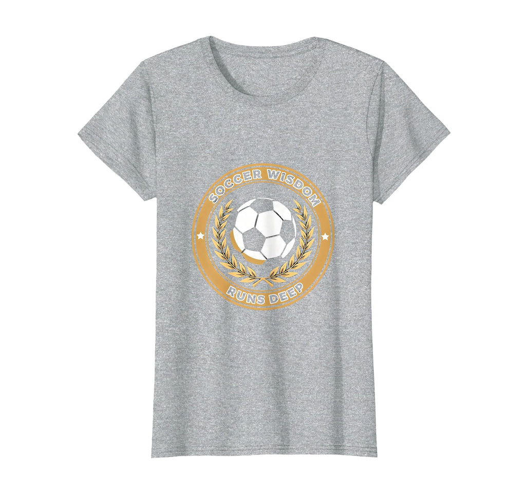 Soccer Wisdom Runs Deep T-Shirt - Graphic Print Men Women - T-Shirt, Sweatshirt, Hoodie