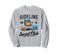 Sideline Social Club Soccer Sweatshirt - Casual Everyday Wear Men Women - T-Shirt, Sweatshirt, Hoodie