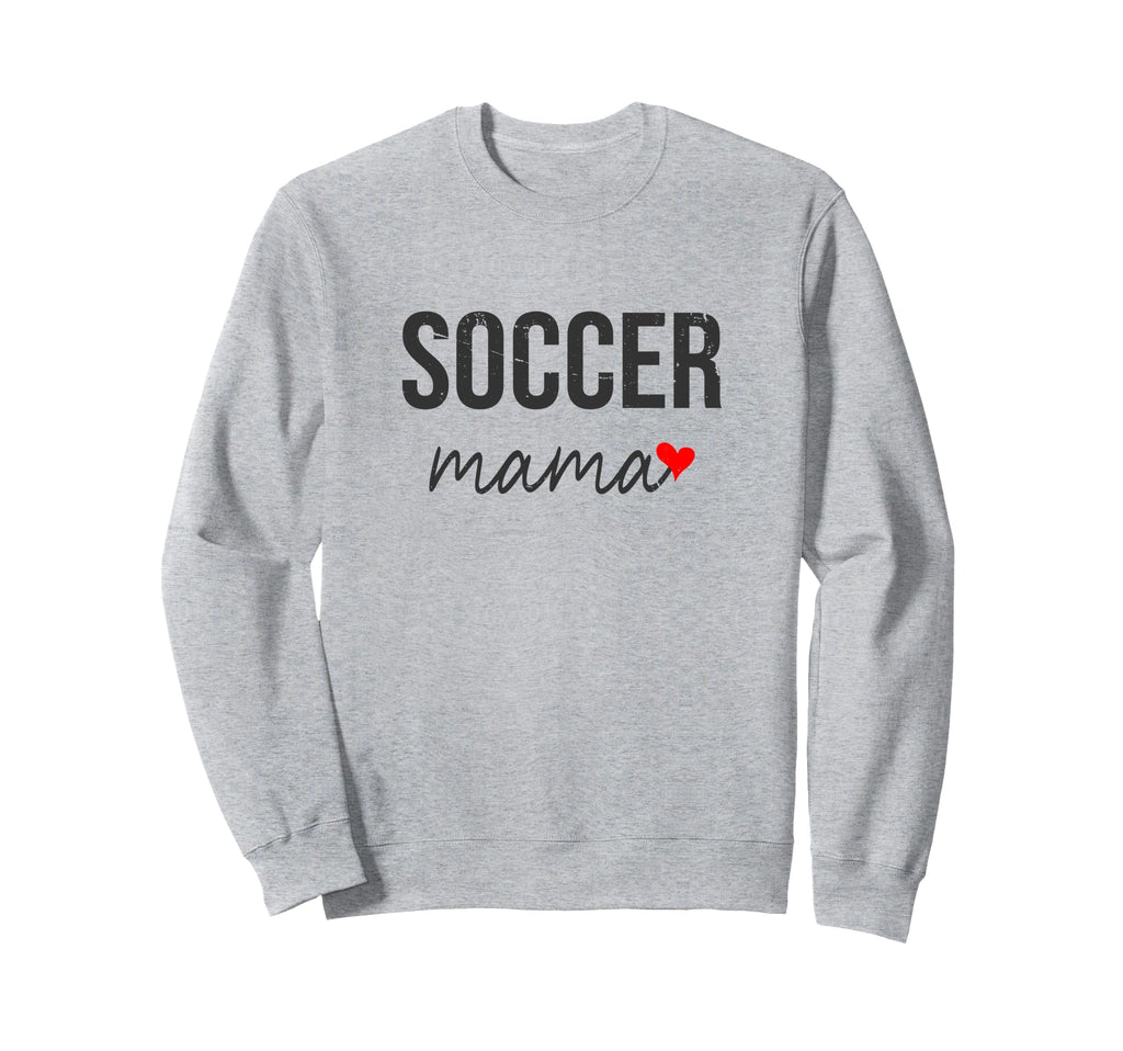 Funny Soccer Mom Soccer Mama Gift Sweatshirt - Novelty Apparel for Adults - T-Shirt, Sweatshirt, Hoodie