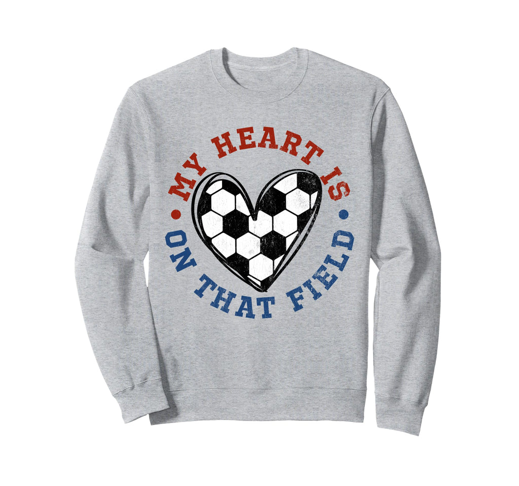 My Heart Is That Field Soccer Sweatshirt - Novelty Apparel for Adults - T-Shirt, Sweatshirt, Hoodie