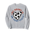 My Heart Is That Field Soccer Sweatshirt - Novelty Apparel for Adults - T-Shirt, Sweatshirt, Hoodie