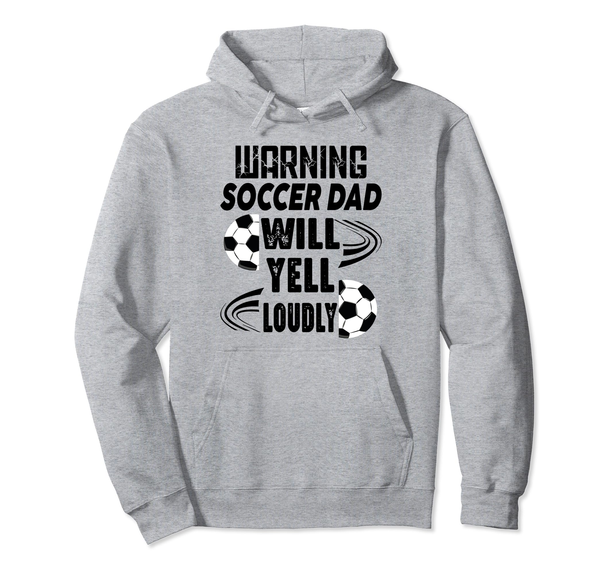 Soccer Dad Will Yell Loudly Funny Sayings Hoodie - Trendy Graphic Unisex - T-Shirt, Sweatshirt, Hoodie