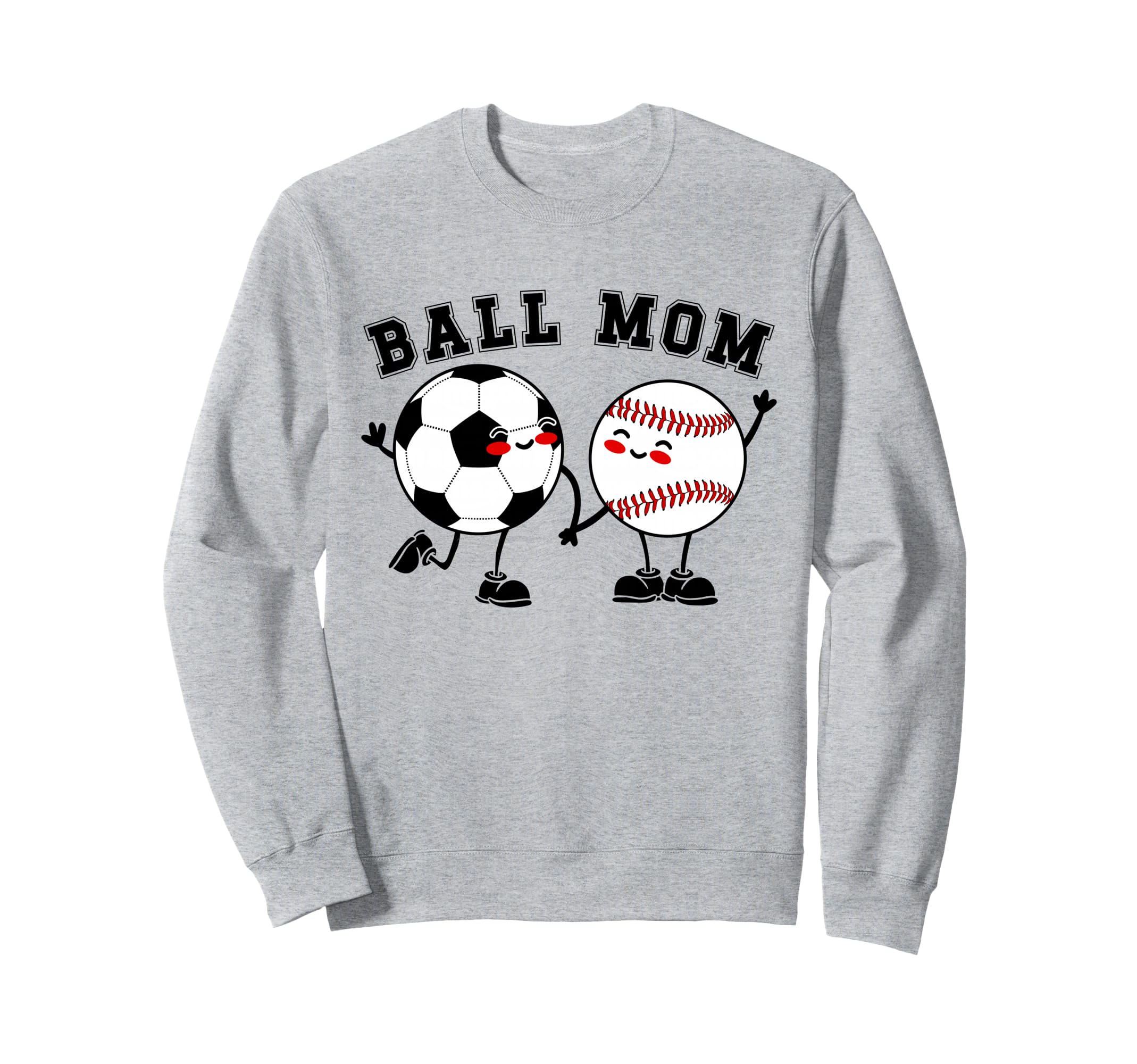 Ball Mom Soccer Baseball Mom Sweatshirt - Casual Everyday Wear for Adults - T-Shirt, Sweatshirt, Hoodie