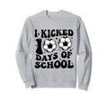 Funny Soccer I Kicked 100 Days School Sweatshirt - Custom Art Print Unisex - T-Shirt, Sweatshirt, Hoodie