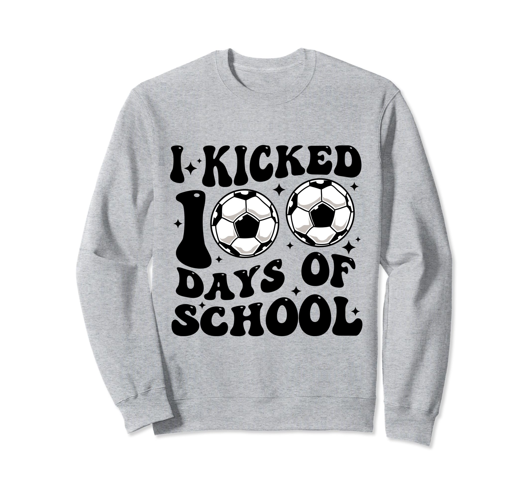 Funny Soccer I Kicked 100 Days School Sweatshirt - Custom Art Print Unisex - T-Shirt, Sweatshirt, Hoodie