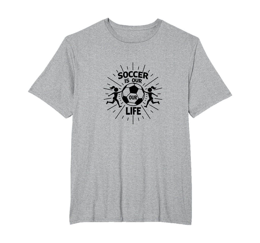 Soccer Is Our Life Soccer Sister T-Shirt - Streetwear Style for Adults - T-Shirt, Sweatshirt, Hoodie