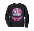 Skaters Gonna Skate Skating 80S Disco Sweatshirt - Streetwear Style Unisex - T-Shirt, Sweatshirt, Hoodie