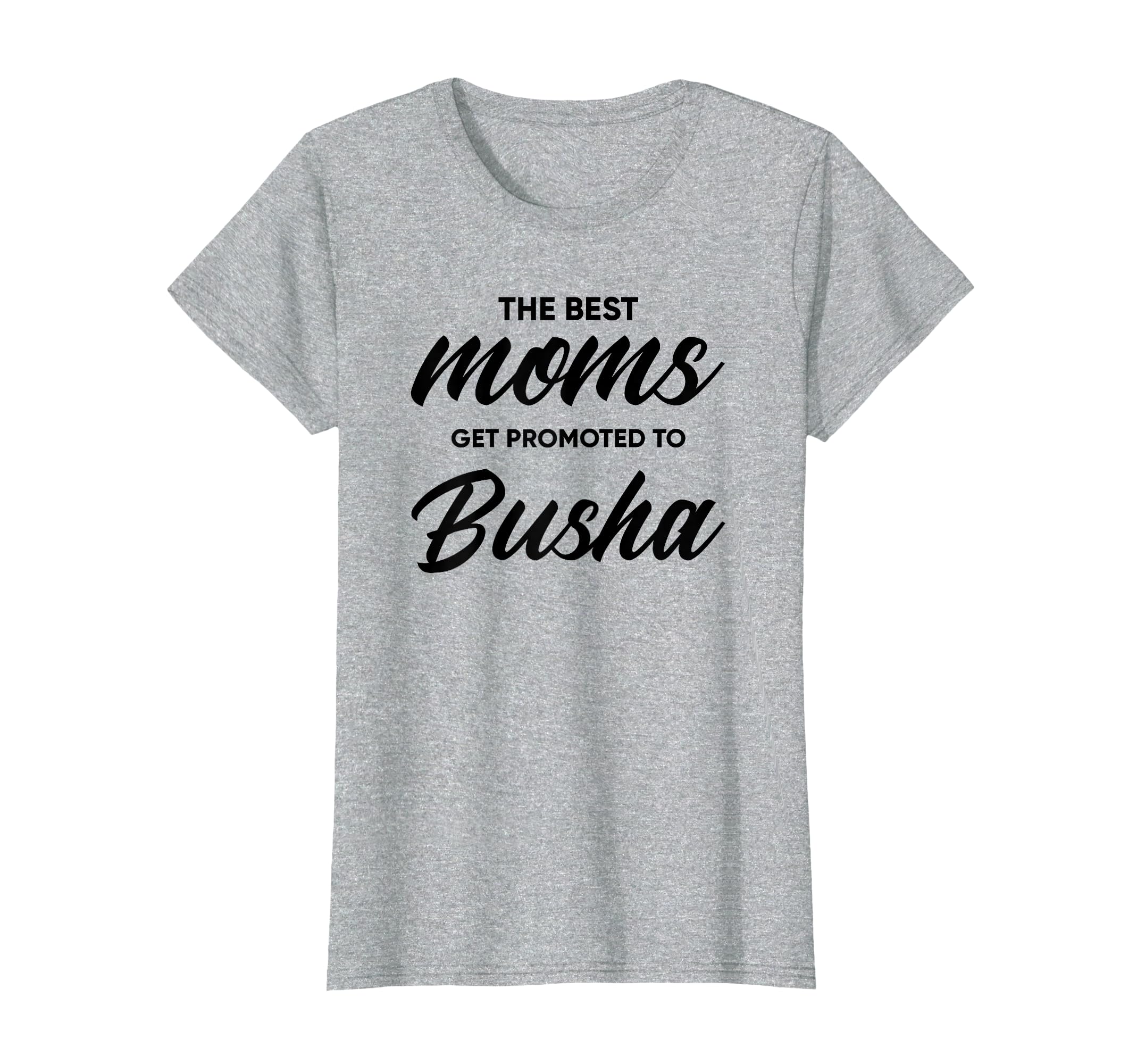 Busha Gift Best Moms Get Promoted To T-Shirt - Minimalist Print Men Women - T-Shirt, Sweatshirt, Hoodie