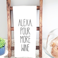 Alexa Pour More Wine Tea Towel Funny - Adult & Kids T-Shirts, Sweatshirts & Hoodies apparel design preview 1