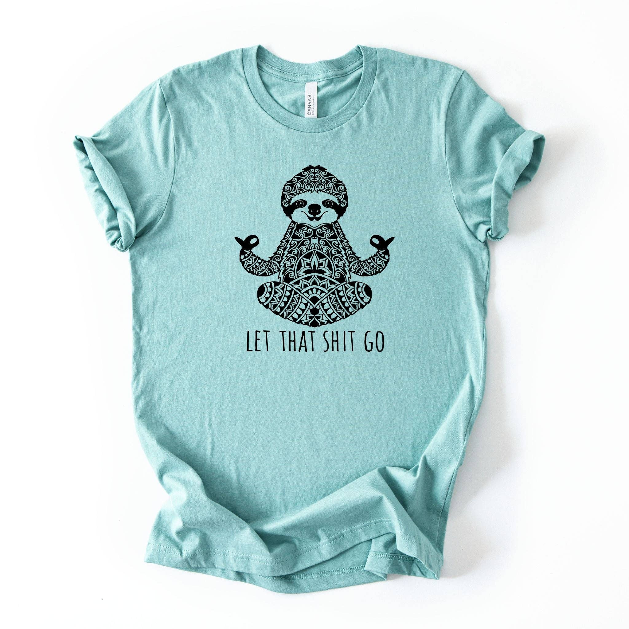 Let That Shit Go Sloth Yoga Graphic 045 - Adult & Kids T-Shirts, Sweatshirts & Hoodies apparel design preview 1
