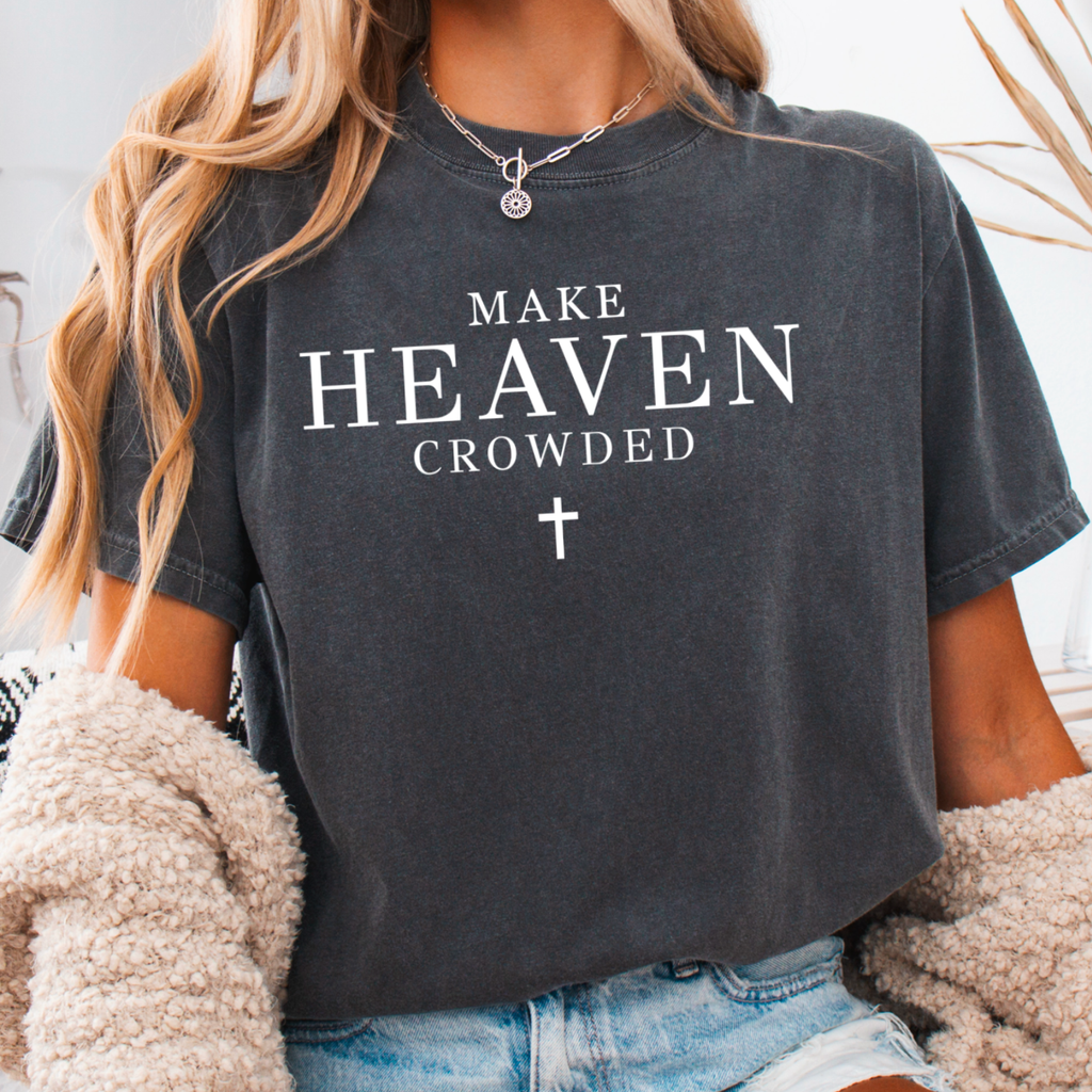 Make Heaven Crowded Christian Graphic Comfort Color - Adult & Kids T-Shirts, Sweatshirts & Hoodies apparel design preview 1