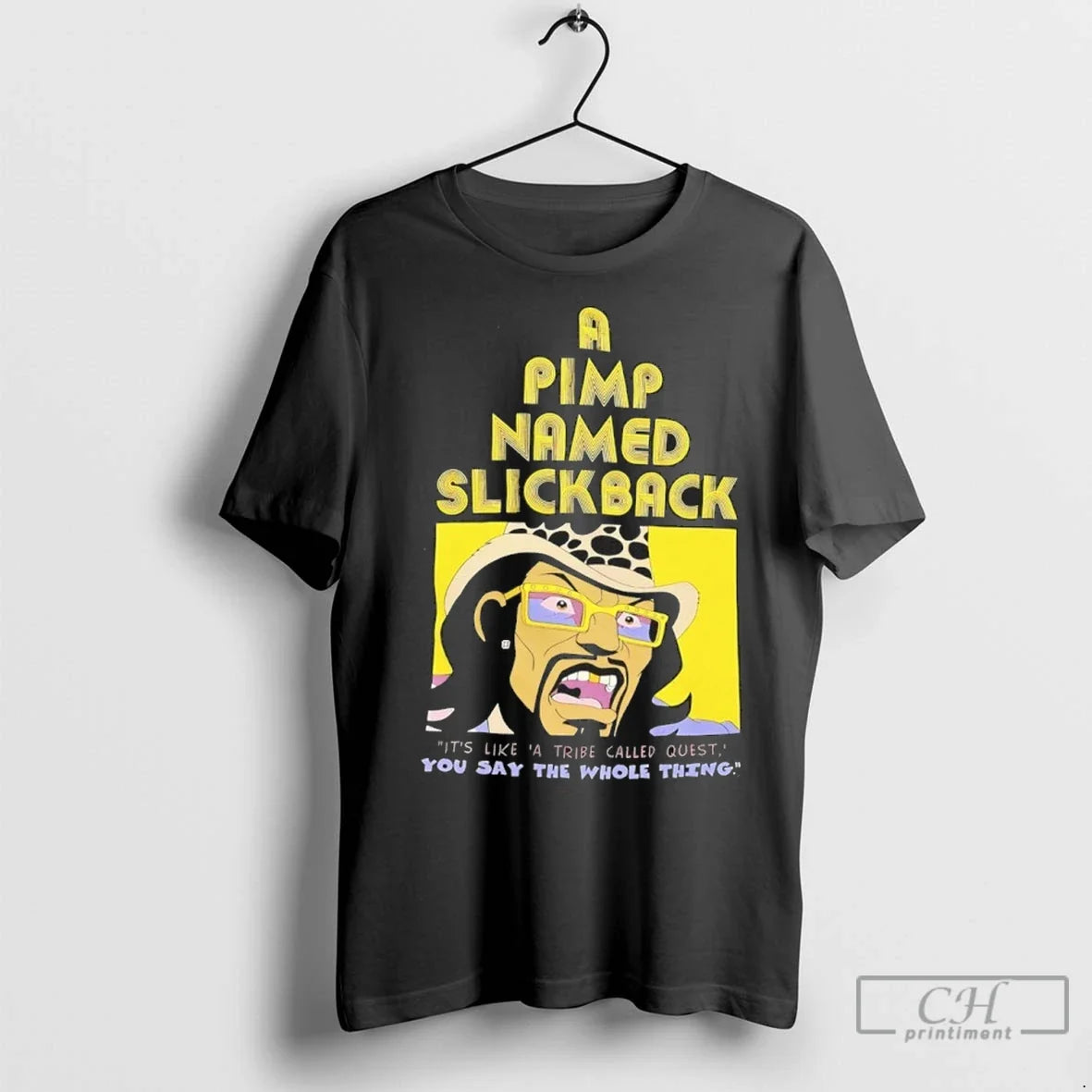 A Pimp Named Slickback Its Like Tribe Called Quest - Adult & Kids T-Shirts, Sweatshirts & Hoodies apparel design preview 1