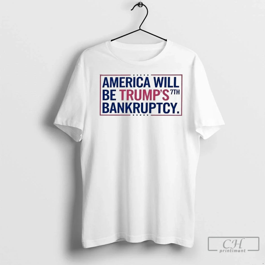 America Will Be Trumps 7th Bankruptcy - Adult & Kids T-Shirts, Sweatshirts & Hoodies apparel design preview 1