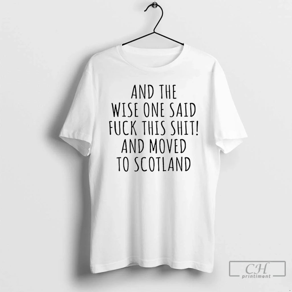 And The Wise One Said Fuck This Shit Moved To - Adult & Kids T-Shirts, Sweatshirts & Hoodies apparel design preview 1
