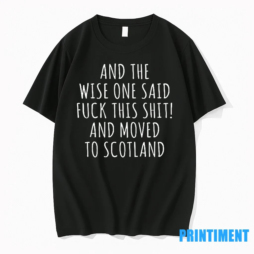 And The Wise One Said Fuck This Shit Scotland Sweater - Adult & Kids T-Shirts, Sweatshirts & Hoodies apparel design preview 1