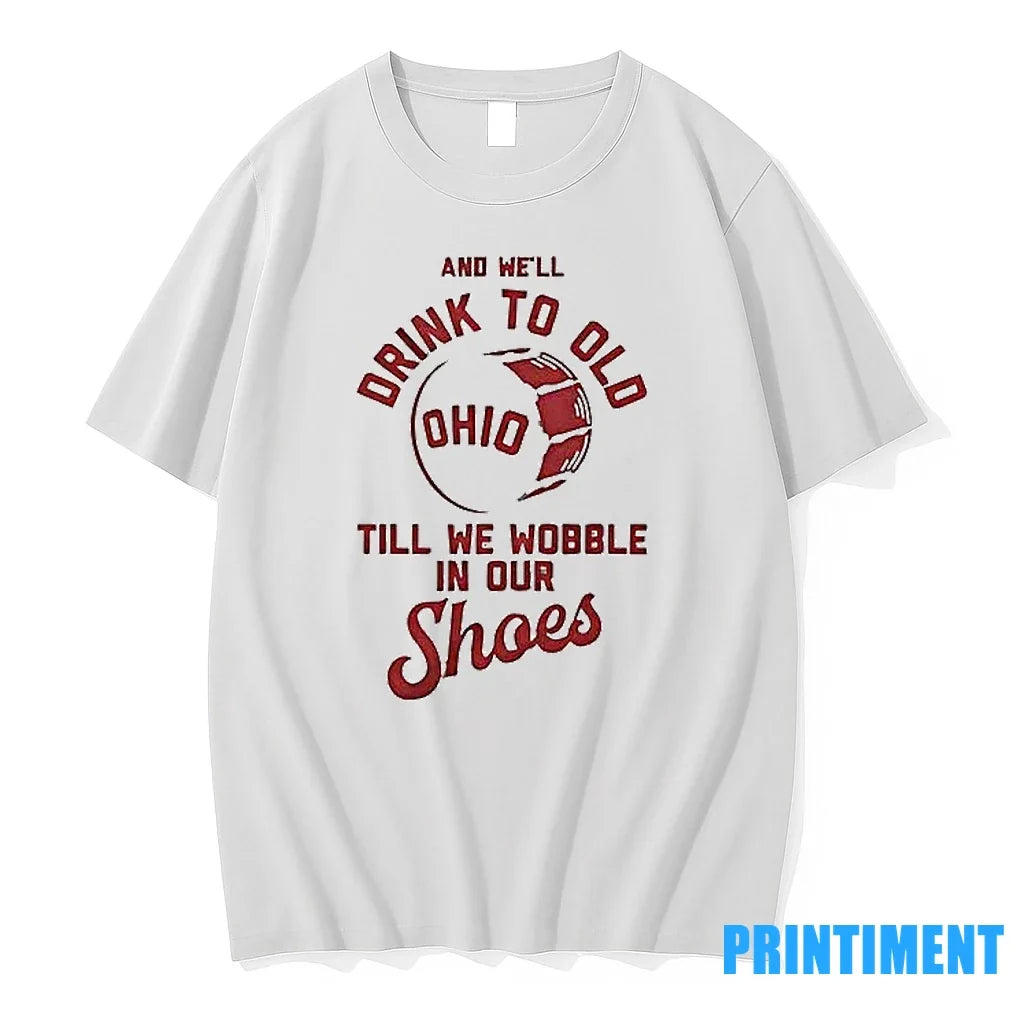 And Well Drink To Old Till We Wobble In Our Shoes - Adult & Kids T-Shirts, Sweatshirts & Hoodies apparel design preview 1