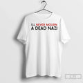 Antifascist Ill Never Mourn A Dead Nazi - Adult & Kids T-Shirts, Sweatshirts & Hoodies apparel design preview 1