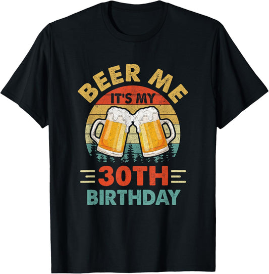 Beer Me It S My 30Th Party 30 Years Old TShirt Stylish Style