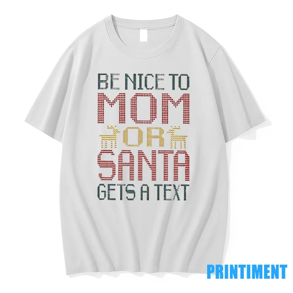 Be Nice To Mom Or Santa Gets A Text Sweater - Adult & Kids T-Shirts, Sweatshirts & Hoodies apparel design preview 1