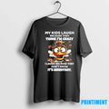 Bee My Kids Laugh Because They Think Im Crazy I Dont - Adult & Kids T-Shirts, Sweatshirts & Hoodies apparel design preview 1