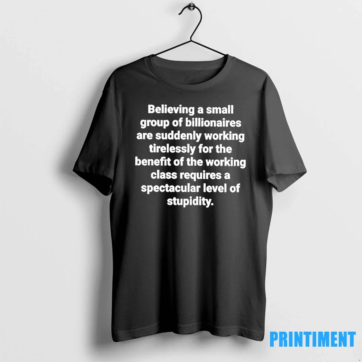 Believing A Small Group Of Billionaires Are Suddenly - Adult & Kids T-Shirts, Sweatshirts & Hoodies apparel design preview 1