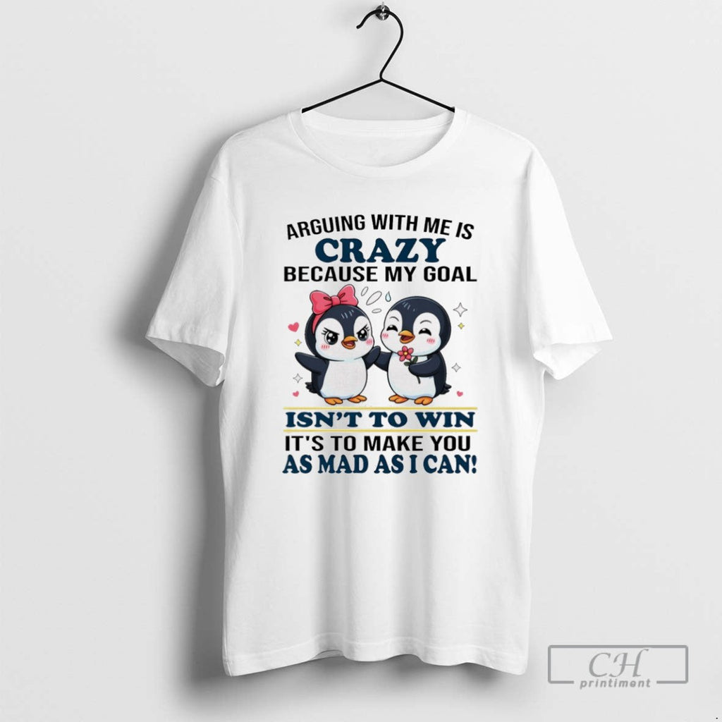 Benguins Arguing With Me Is Crazy Because My Goal - Adult & Kids T-Shirts, Sweatshirts & Hoodies apparel design preview 1