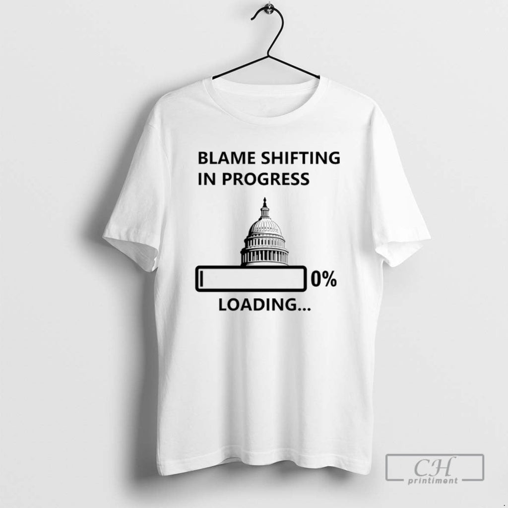 Blame Shifting In Proress 0 Loading Government - Adult & Kids T-Shirts, Sweatshirts & Hoodies apparel design preview 1