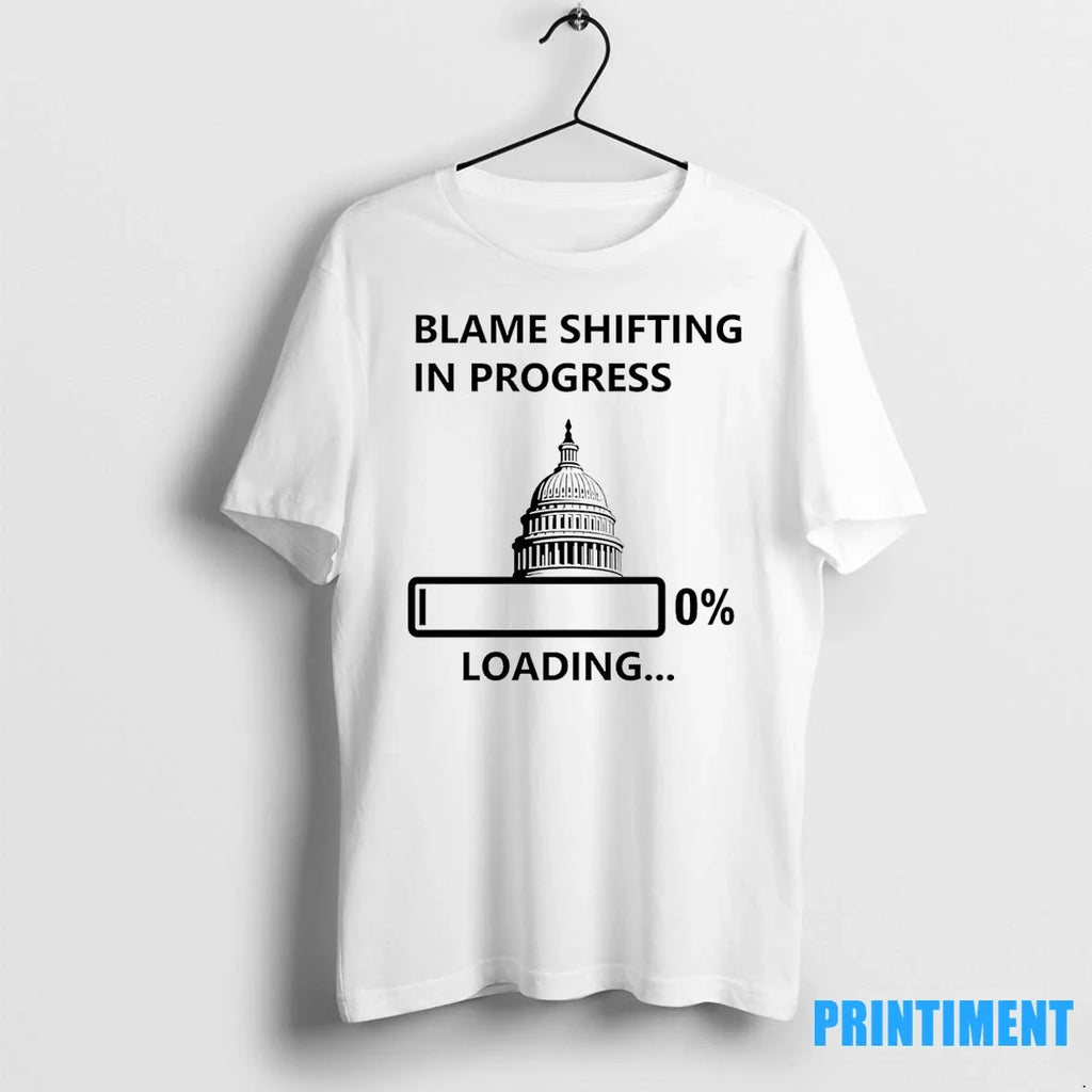 Blame Shifting In Proress 0 Loading Government - Adult & Kids T-Shirts, Sweatshirts & Hoodies apparel design preview 1