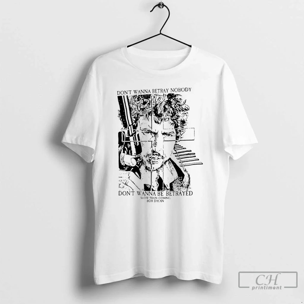 Bob Dylan Dont Wanna Betray Nobody Be Betrayed - Adult & Kids T-Shirts, Sweatshirts & Hoodies apparel design preview 1