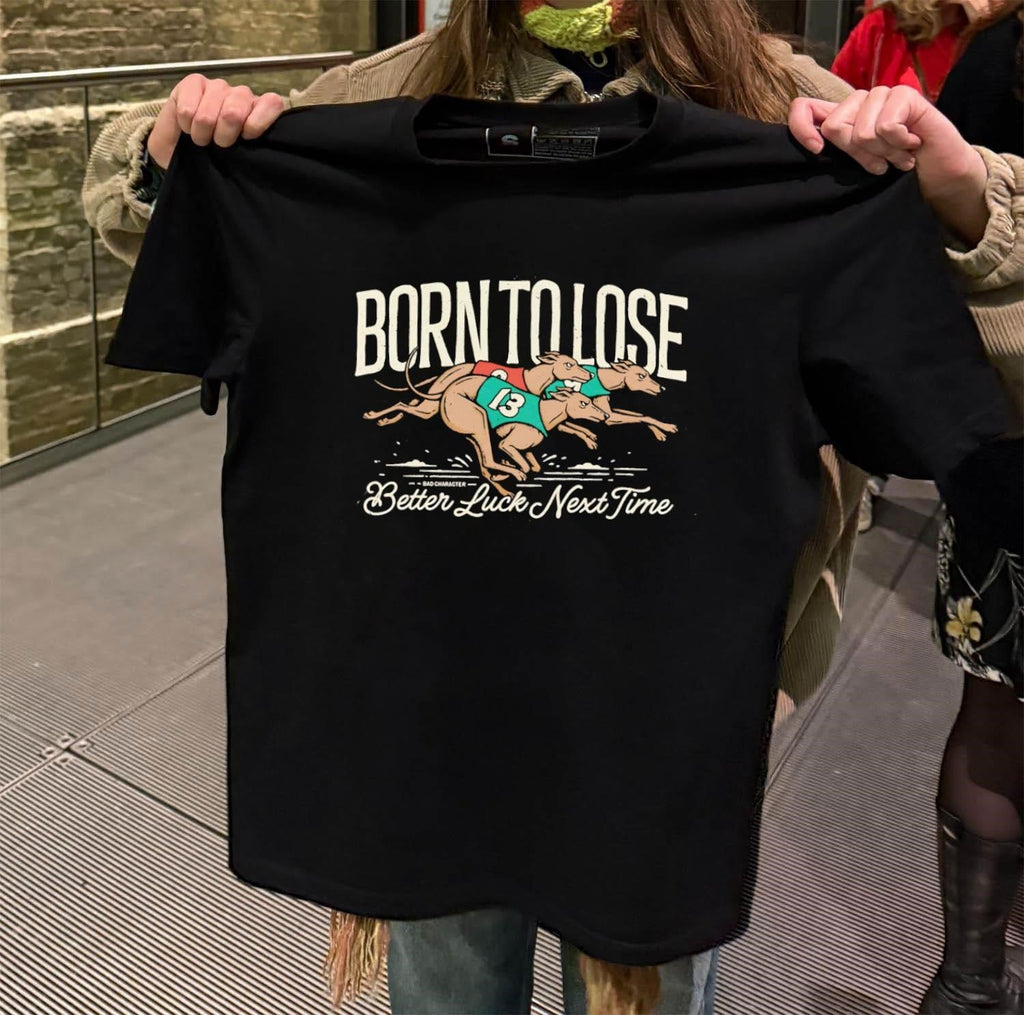 Born To Lose Better Luck Next Time Greyhounds Racing - Adult & Kids T-Shirts, Sweatshirts & Hoodies apparel design preview 2