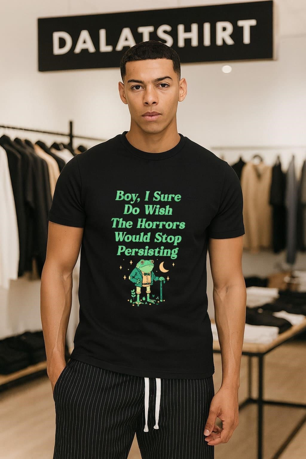 Boy I Sure Do Wish The Horrors Would Stop Persisting - Adult & Kids T-Shirts, Sweatshirts & Hoodies apparel design preview 1