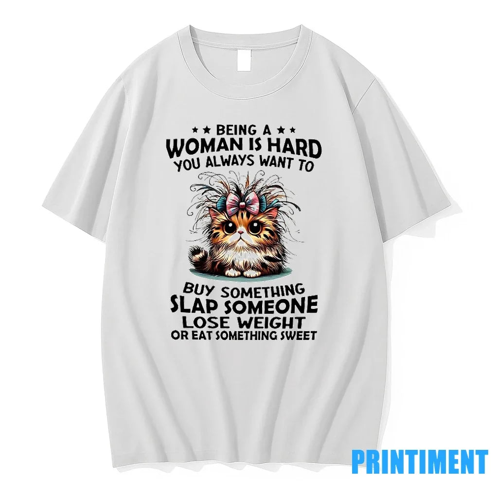 Cat Being A Woman Is Hard You Always Want To Buy - Adult & Kids T-Shirts, Sweatshirts & Hoodies apparel design preview 1