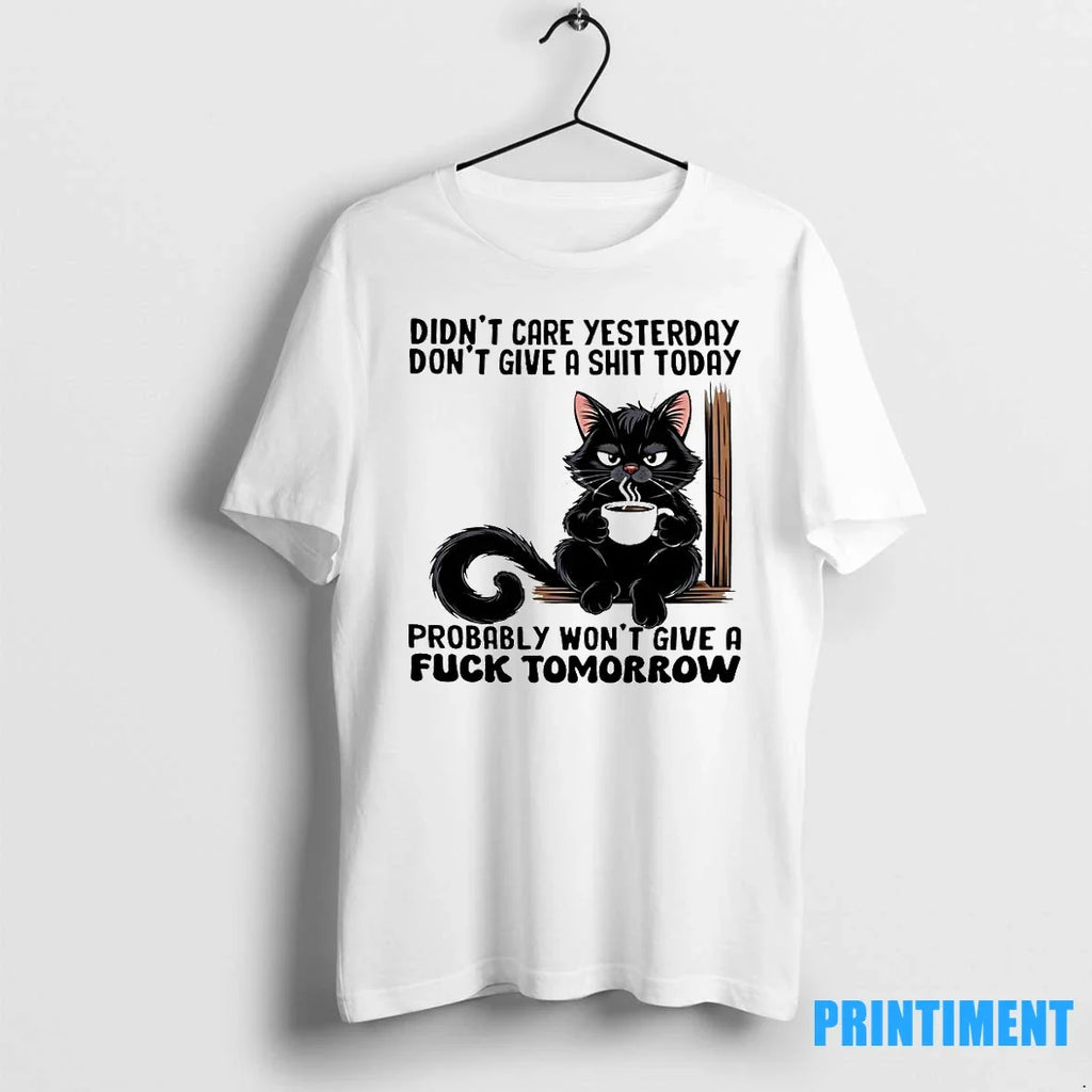 Cat Didnt Care Yesterday Dont Give A Shit Today - Adult & Kids T-Shirts, Sweatshirts & Hoodies apparel design preview 1
