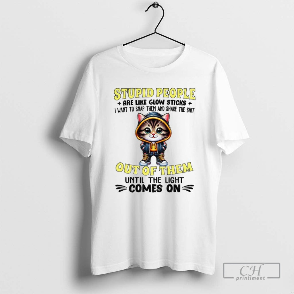 Cat Stupid People Are Like Glow Sticks I Want To Snap - Adult & Kids T-Shirts, Sweatshirts & Hoodies apparel design preview 1