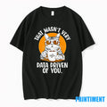 Cat That Wasnt Very Data Driven Of You Sweater - Adult & Kids T-Shirts, Sweatshirts & Hoodies apparel design preview 1