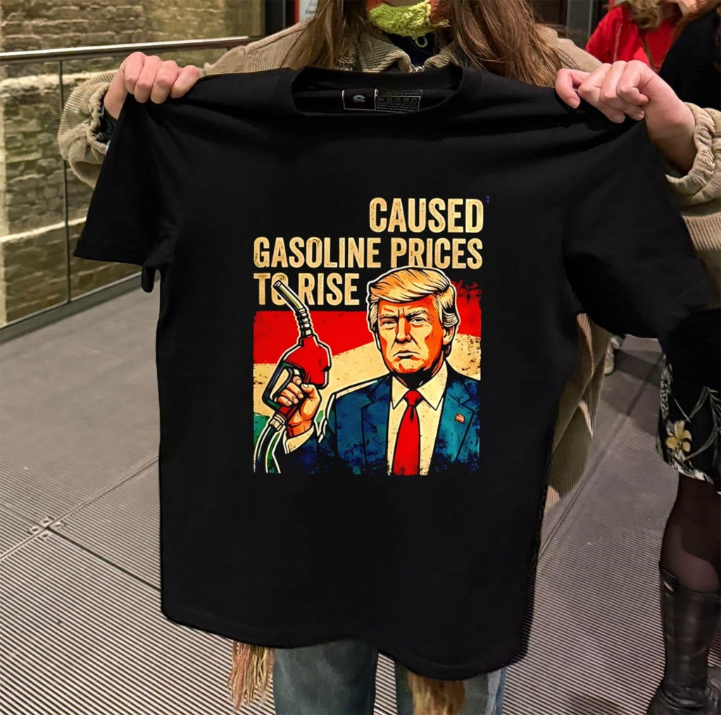 Caused Gasoline Prices To Rise Donald Trump - Adult & Kids T-Shirts, Sweatshirts & Hoodies apparel design preview 2