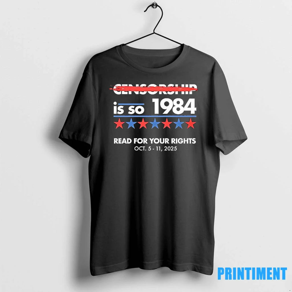 Censorship Is So 1984 Read For Your Rights 2025 - Adult & Kids T-Shirts, Sweatshirts & Hoodies apparel design preview 1