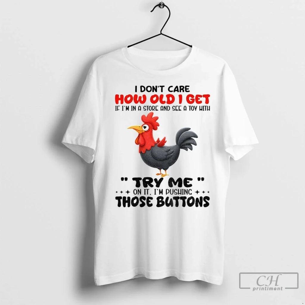 Chicken I Dont Care How Old Get If Im In A Store And - Adult & Kids T-Shirts, Sweatshirts & Hoodies apparel design preview 1